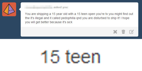 elvendashears:  15 teen. i’m not even sure what this is..im like, about to sleep (so yes i was disturbed) so i went to check my tumblr and i have 3 messages about age gap…but this one message stands out! cause i dont even know what the helllll….