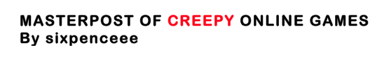 chakrabot:  sixpenceee:  The following games include suspense, flashing pictures
