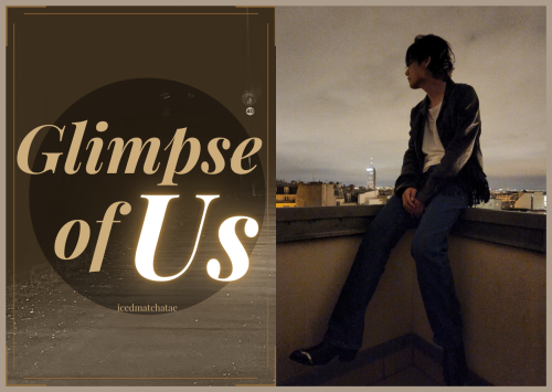 Glimpse Of Us | KTH Chapter VI: Why I Love You