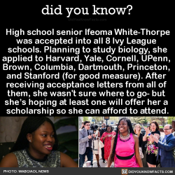 did-you-kno:High school senior Ifeoma White-Thorpe was accepted
