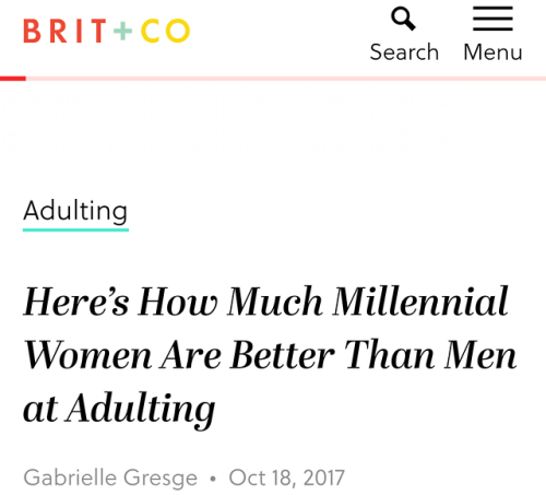 femalesruletheworld:www.brit.co/women-are-better-at-adulting/