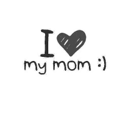 Xan-Dur:  Love Mom On We Heart Ithttp://Weheartit.com/Entry/114434296/Via/______Sweet