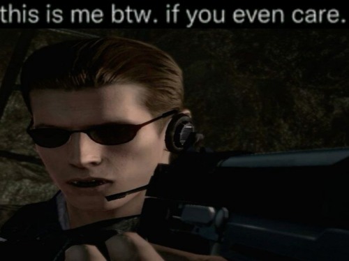 Guys I'm Literally Wesker (no)