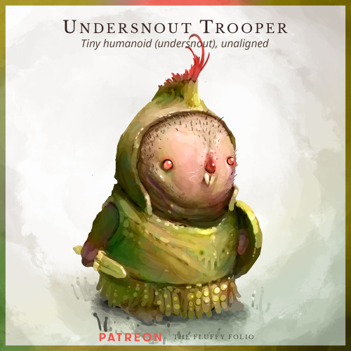 Undersnout Trooper – Tiny humanoid, lawful neutralGnawing and digging through the earth’s fathomless