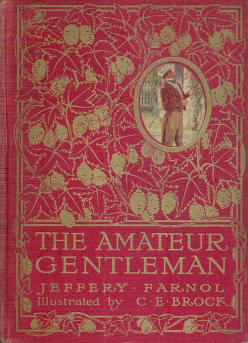The Amateur Gentleman. A Romance. Jeffery Farnol. Drawings by C.E.Brock. London: Sampson Low, Marsto