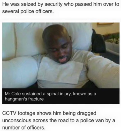 onyourtongue:  onyourtongue:  artists-writers-poets-under-18:  foreverpruned:  marsblackmon101:  onyourtongue:  onyourtongue:  Justice for Julian Cole. A 5’5” man brutally attacked by 6 police officers in the UK who is now brain dead. This man was