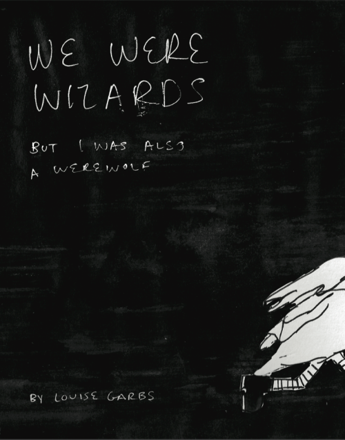 We Were Wizards but I Was also a Werewolf A little comic book from last semester, inspired by the ti