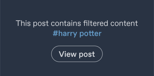 This post contains filtered content #harry potter. View post?