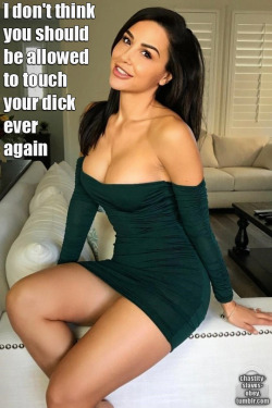 choraldelight: thechosencuck:  And I also think nobody but him (and maybe his friends) should ever touch you again🤤  We both know it’s really your dick so you get to choose what I can or can’t do Mistress    If you’d like to talk chastity, or