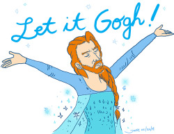 jesiecastro:  Let It Gogh!~ ♫ LET IT GOOOGH!~ ♪ 