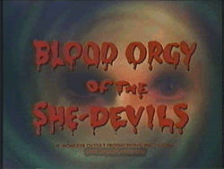flight-to-mars:  Blood Orgy of the She-Devils (1972)  GRINDHOUSE