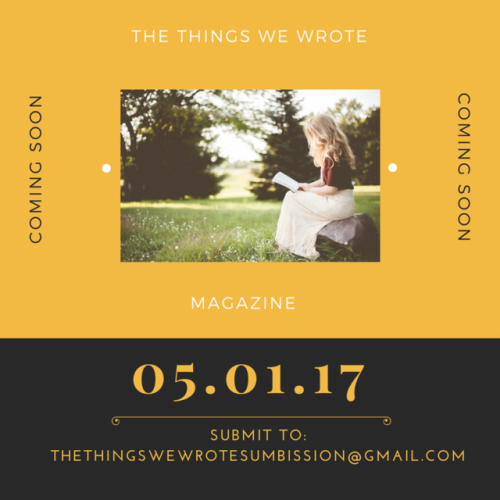 thethingswewrotemagazine:Submit by April 15!