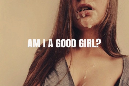 bubblegumyumyum: girlsrtoys: A good girl is a girl who: Accept Male authority without questions Seek