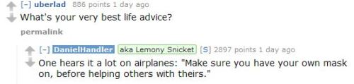 huntingjaeger:  nudityandnerdery:  2percentmelk:  (Source: http://www.reddit.com/r/IAmA/comments/21xynj/this_is_daniel_handler_aka_lemony_snicket_trapped/)  That is fantastic life advice.  Lemony Snicket doesn’t give a damn fuck 