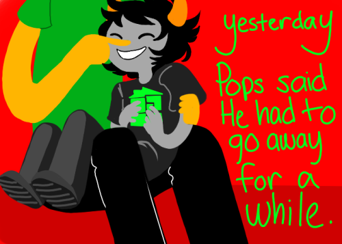 hiatustuckstorm:Homstuck Fandom: At least Pops left this computer here for me! I just can’t st