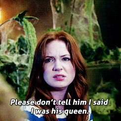 pondgifs:  You and the Doctor…are you his queen? 