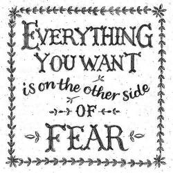 styleerotica:  There is a lot of truth in this and the fact is that mostly our fears are fall away when we are doing rather than thinking about it… 