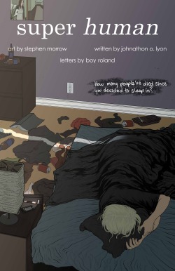 johnathonolyon:  cloudfreed:  johnathonolyon:  laiquendi:  minordistinctions:  johnathonolyon:   Super Human. A short superhero comic about depression or something. Art by Stephen Morrow. Written by Johnathon O. Lyon. Lettering by boy Roland. If you’d