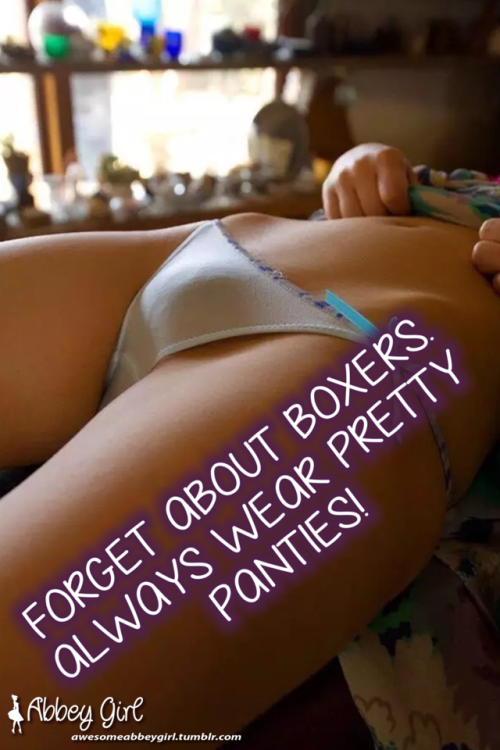 rosalynn51554: awesomeabbeygirl: Forget about those ugly boxers. Always wear pretty panties!—&