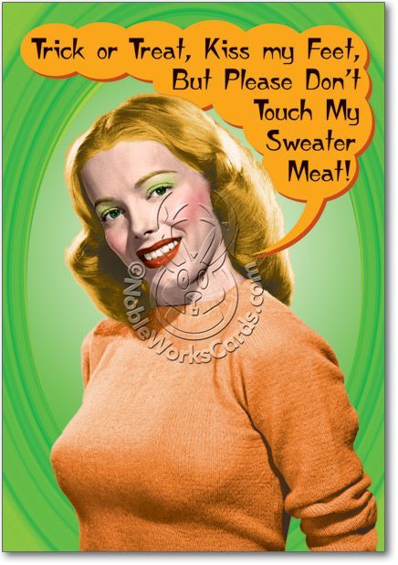 Happy Halloween Tumblrville…l hope you all get your fair share of sweater meat today! Or just