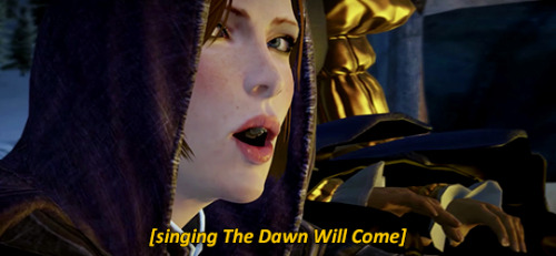 incorrectdragonage: (while Haven sings The Dawn Will Come)Inquisitor: Somewhere in the world there&r