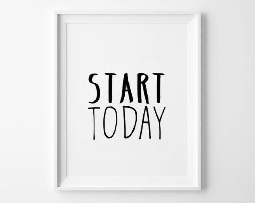 XXX ting-e:  fernfiddlehead:  Start Today quote photo