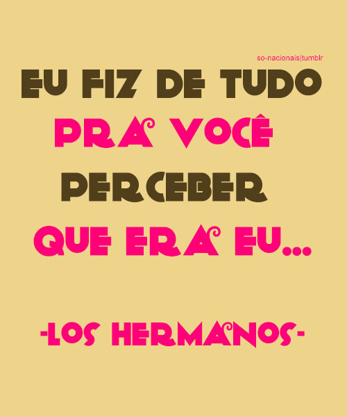 planet-hempa:  so-nacionais:  A FLOR - Los Hermanos  Minha flor serviu p q vc achasse algueemmmmmmm 