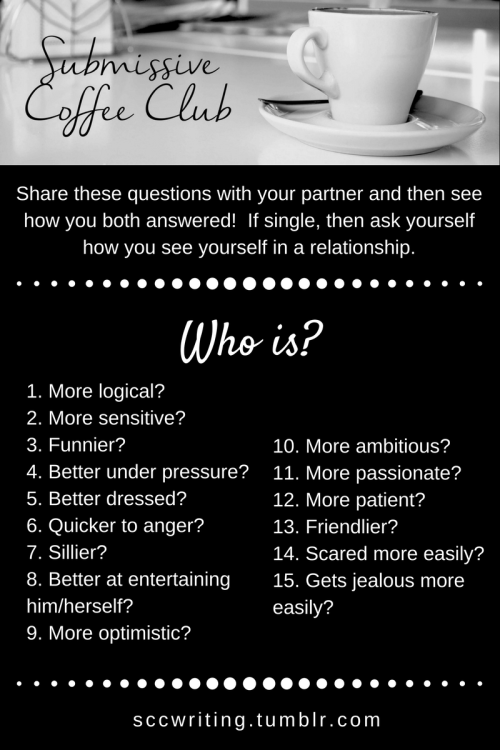 Who is…1. More logical? Sir.2. More sensitive? Me in the sense that I am more easily emotiona