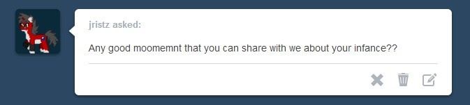 asklibrapony:  “Any good moomemnt that you can share with we about your infance??”
