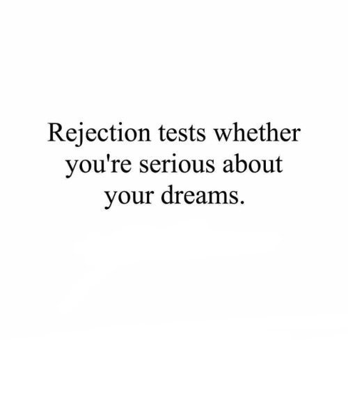 Rejection will always be the part of everyone’s journey. Those who try to push through it are 