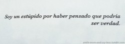 smile-more-and-cry-less:  Con cada espacio de mi corazón.