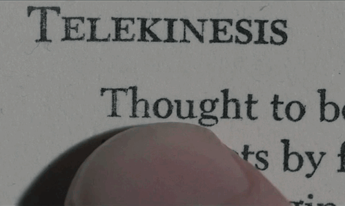“Telekinesis... Thought To Be The Ability To Move... Or To Cause Changes... In Objects... By Force