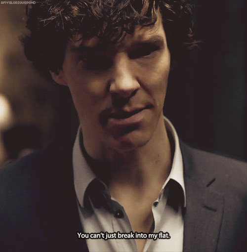 ∞ Scenes of Sherlock Sherlock: You can&rsquo;t just break into my flat.Lestrade: And you c