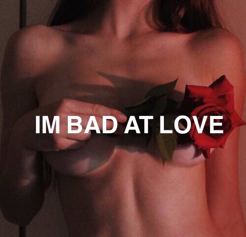 BAD AT LOVE