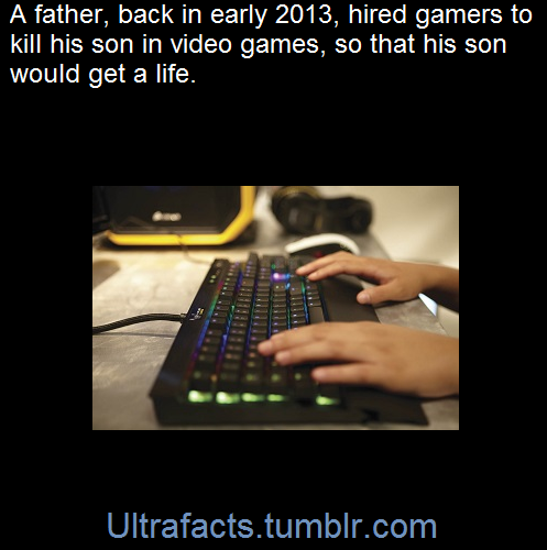 ultrafacts:  Frustrated by his adult son’s incessant gaming habit, a man in China
