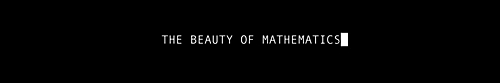  “Mathematics, rightly viewed, possesses not only truth, but supreme beauty — a beauty cold and austere, without the gorgeous trappings of painting or music.“ | Betrand Russell"Beauty of Mathematics” by Yann Pineill & Nicolas
