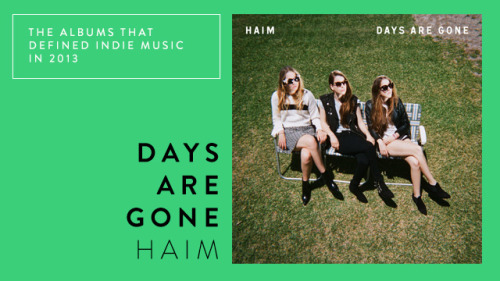 The Albums That Defined Indie Music in 2013: HAIM’s Days Are Gone and the Rise of Ariel Rechtshaid