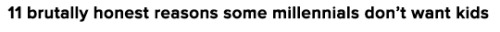 ohvelveteena:  micdotcom:  When it comes to embarking on the journey of parenthood, lots of millennials are saying, “Thanks but, no, thanks.“ To find out why so many young people are eschewing tradition, we solicited dozens of responses from people