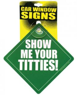 loveweirdsextoys:  Show me your titties!  This sign just might work!