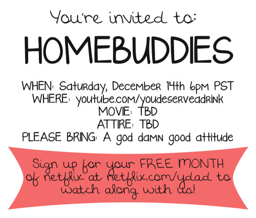 gracehelbig:  NEW HOMEBUDDIES SATURDAY THE 14TH! SIGN UP FOR FREE NETFLIX NOW!  THAT’S THIS SATURDAY!