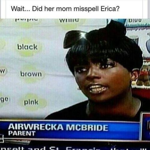 …. I wish this fad had never existed.  There are so many young adults today with fucked up names.   Look… your kid is still ERICA… shes just gonna get made fun of for being name ERICA… while the other ERICAs laugh and point