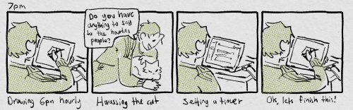 7pm. panel 1: drawing 6pm hourly. panel 2: harrassing the can, "Erwin, do you have anything to say to the hourlies people?" panel 3: back at my computer, setting a timer. Panel 4: picking up my pen to draw, 'ok lets finish this!'