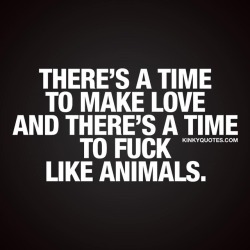 kinkyquotes:  There’s a time to #makelove