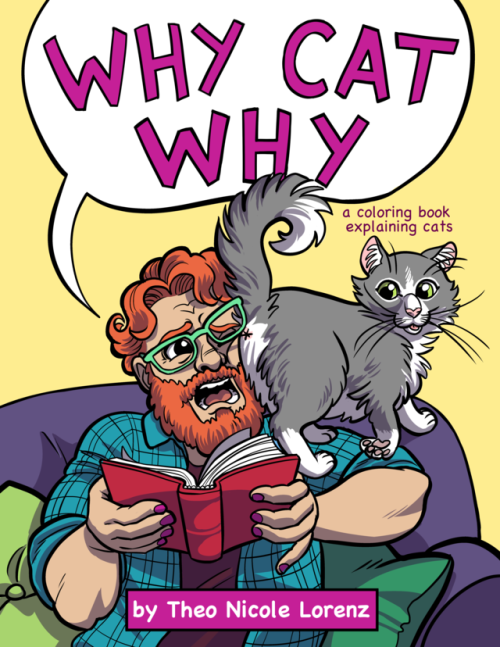 theonicole: WHY CAT WHY: a coloring book explaining cats is available NOW! Why do cats do the weird 