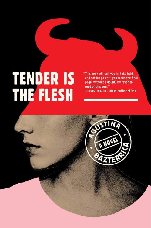 Covers for Tender is the Flesh (Cadáver Exquisito) by Agustina Bazterrica