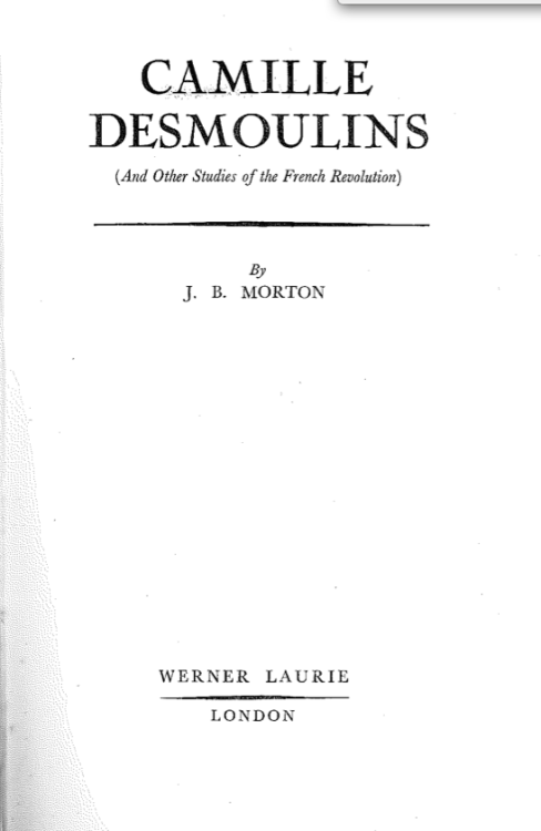 unspeakablevice: I scanned and uploaded a portion of J.B. Morton’s Camille Desmoulins (And Oth