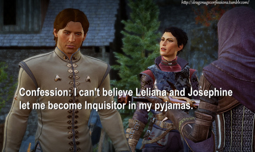 dragonageconfessions: Confession: I can’t believe Leliana and Josephine let me become Inquisit