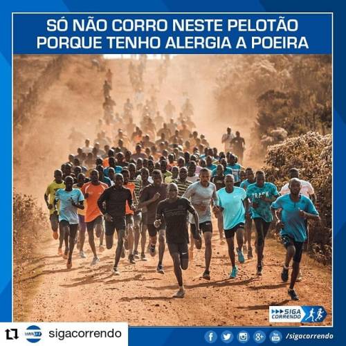 #Repost @sigacorrendo• • • • • •Só não corro neste pelotão porque tenho alergia a poeira.Deixe seu c