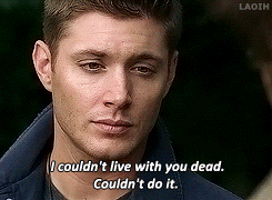 Dean Needs Sam.