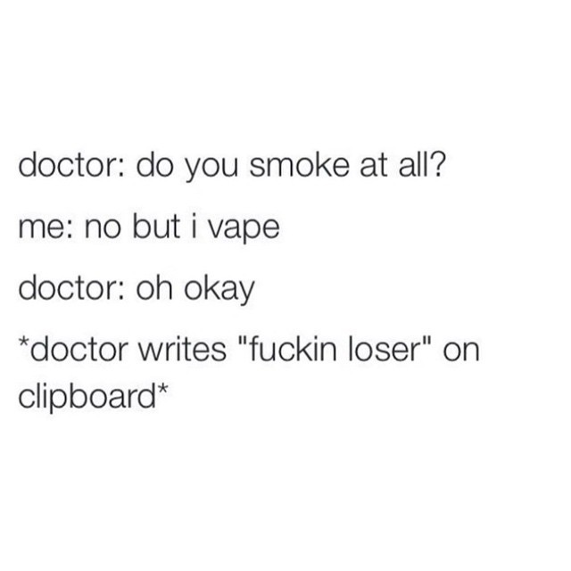 #vapelife #vapmods #Im26andhangwithteens #fuckinglosers